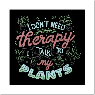I Don’t Need Therapy I Talk To My Plants by Tobe Fonseca Posters and Art
